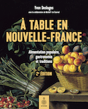 À table en Nouvelle-France [nouvelle édition]